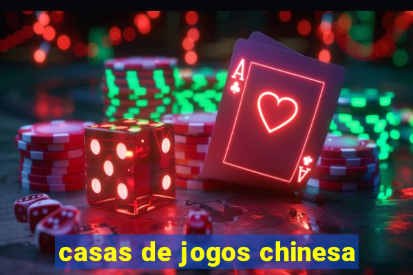 casas de jogos chinesa